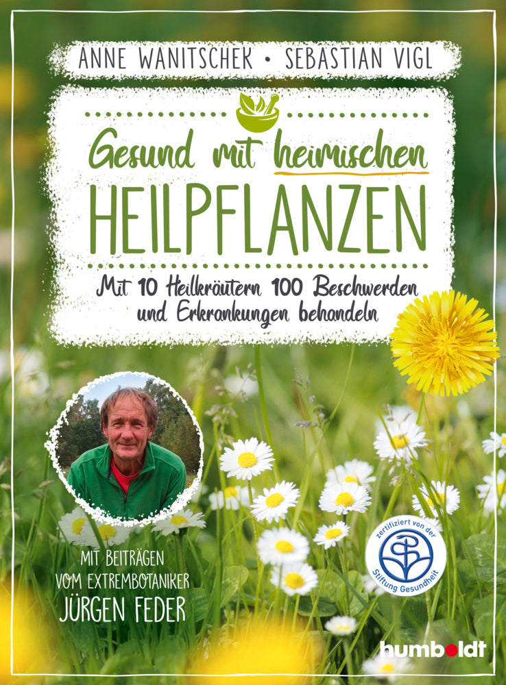 Gesund mit heimischen Heilpflanzen (Anne Wanitschek)
