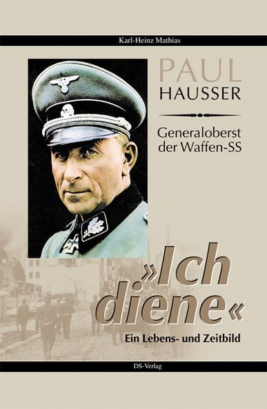 Paul Hausser - Generaloberst der Waffen-SS (Karl-Heinz Mathias)