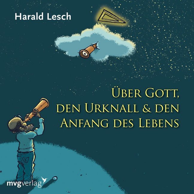 Über Gott, den Urknall & den Anfang des Lebens, 1 Audio-CD (Harald Lesch)