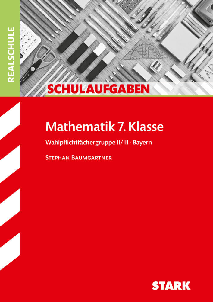 STARK Mathematik II/III 7. Klasse - Schulaufgaben Realschule Bayern (Stephan Baumgartner)