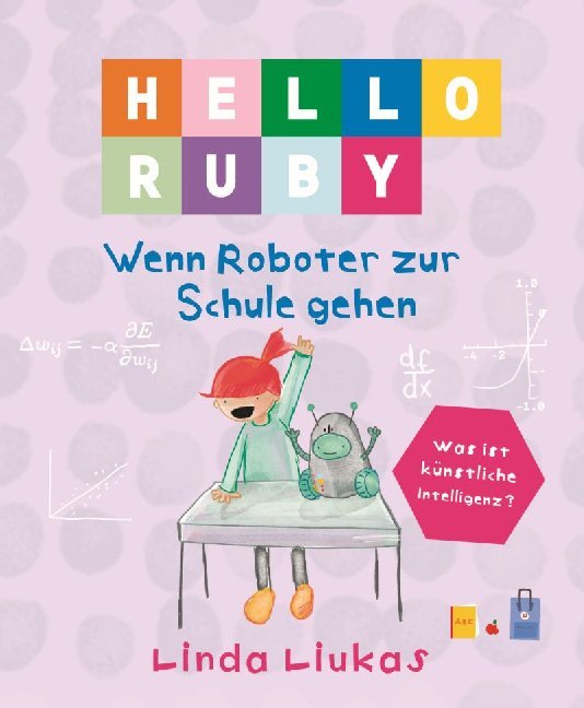 Hello Ruby - Wenn Roboter zur Schule gehen (Linda Liukas)
