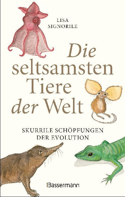 Die seltsamsten Tiere der Welt (Lisa Signorile)