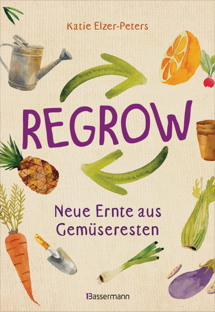 Regrow: Neue Ernte aus Gemüseresten (Katie Elzer-Peters)