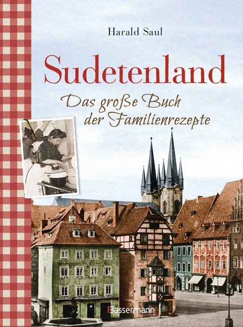 Sudetenland -Das große Buch der Familienrezepte (Harald Saul)