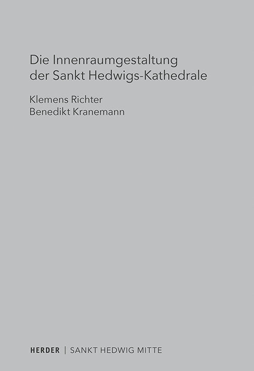 Die Innenraumgestaltung der Sankt Hedwigs-Kathedrale Berlin (Benedikt Kranemann)