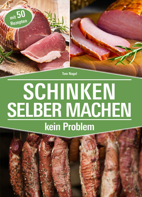Schinken selber machen - kein Problem (Tom Nagel)
