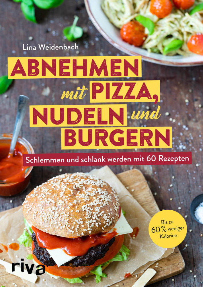 Abnehmen mit Pizza, Nudeln und Burgern (Lina Weidenbach)