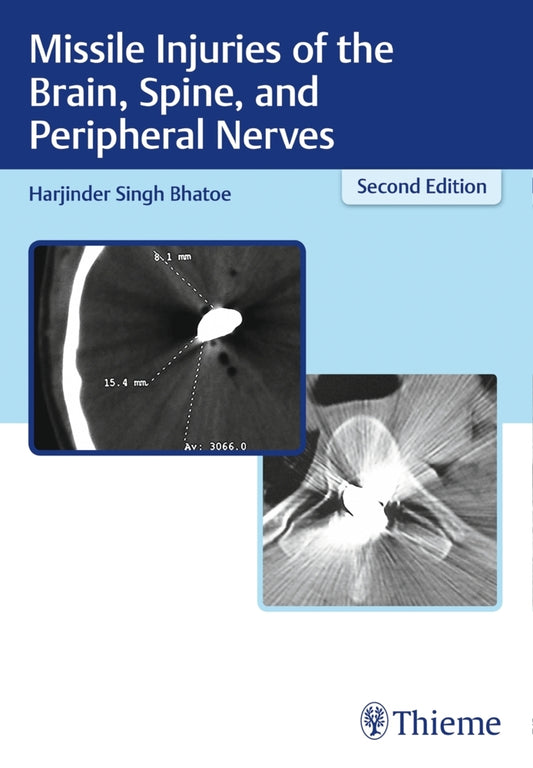 Missile Injuries of the Brain, Spine, and Peripheral Nerves (Harjinder Singh Bhatoe)