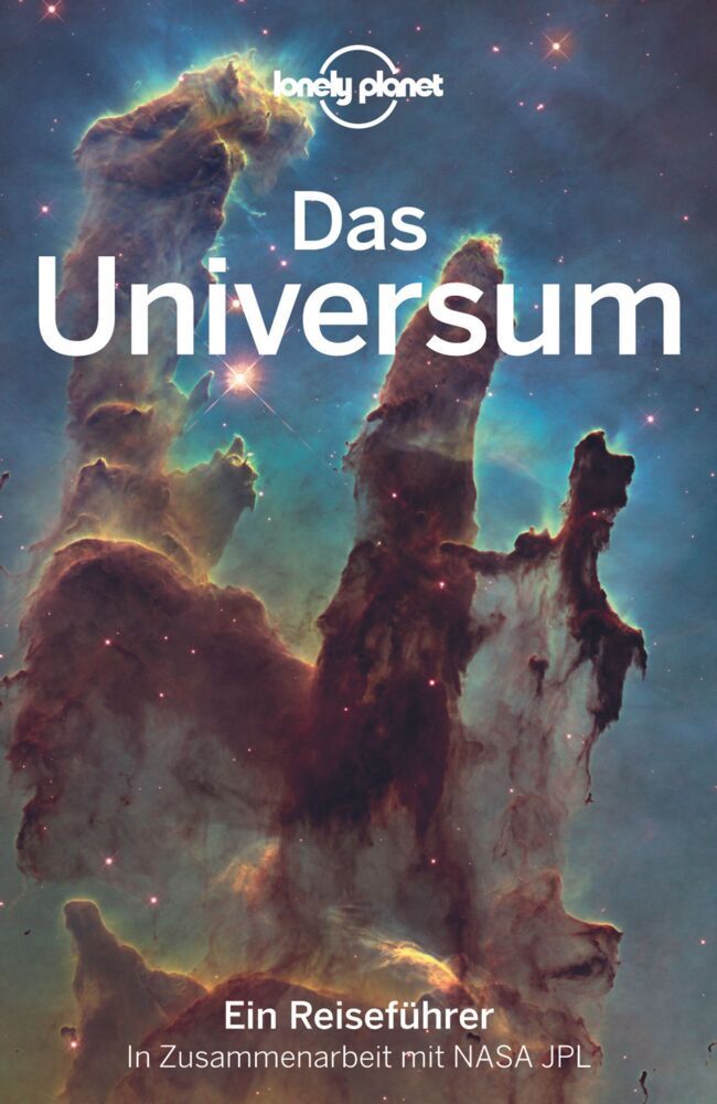LONELY PLANET Reiseführer Das Universum (Lonely Planet Deutschland)