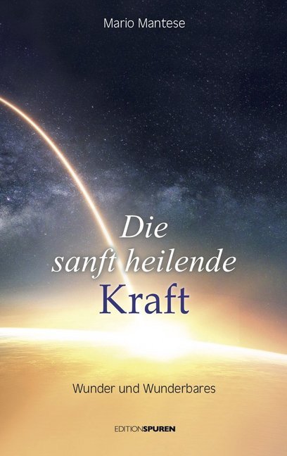 Die sanft heilende Kraft (Mario Mantese)
