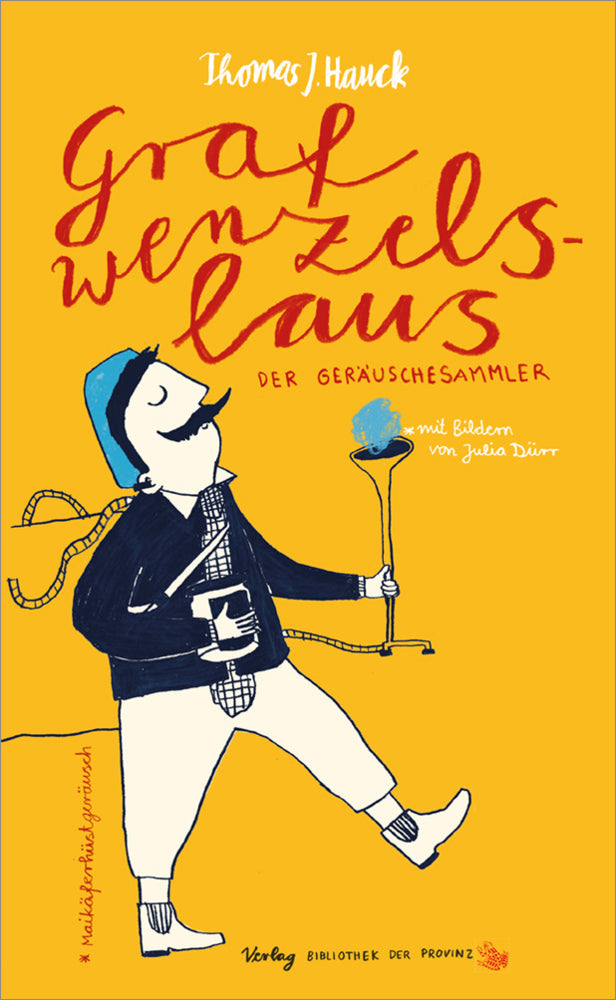 Graf Wenzelslaus, der Geräuschesammler (Thomas J. Hauck)