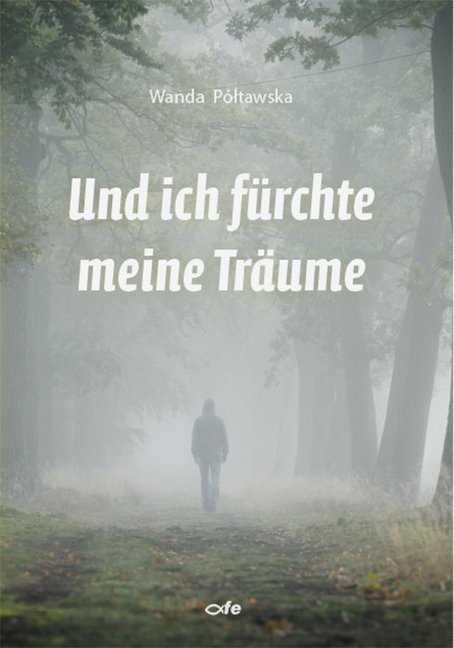 Und ich fürchte meine Träume (Wanda Póltawska)