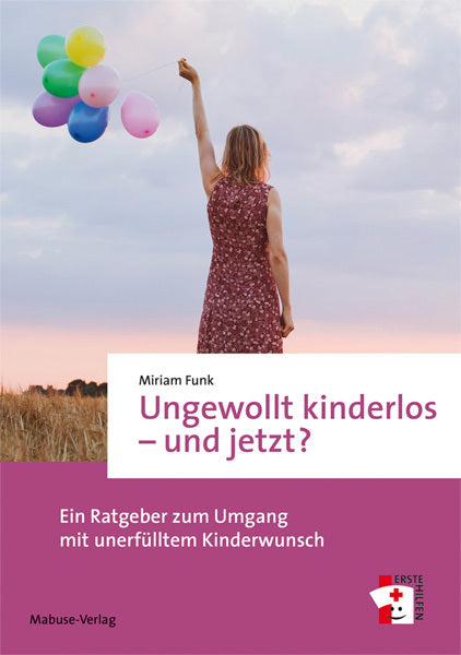 Ungewollt kinderlos - und jetzt? (Miriam Funk)