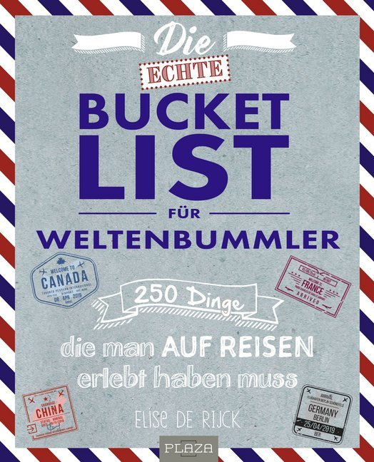 Die echte Bucket List für Weltenbummler (Elise De Rijck)