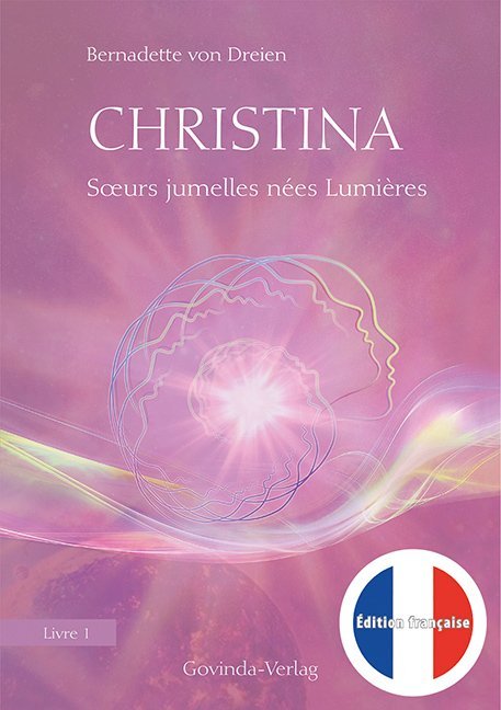 Christina, Livre 1: Soeurs jumelles nées Lumières (Bernadette Von Dreien)