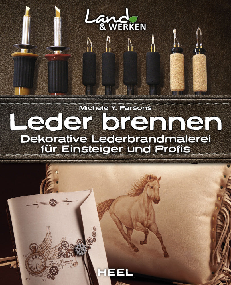 Leder brennen: Dekorative Lederbrandmalerei für Einsteiger und Profis (Michele Y. Parsons)