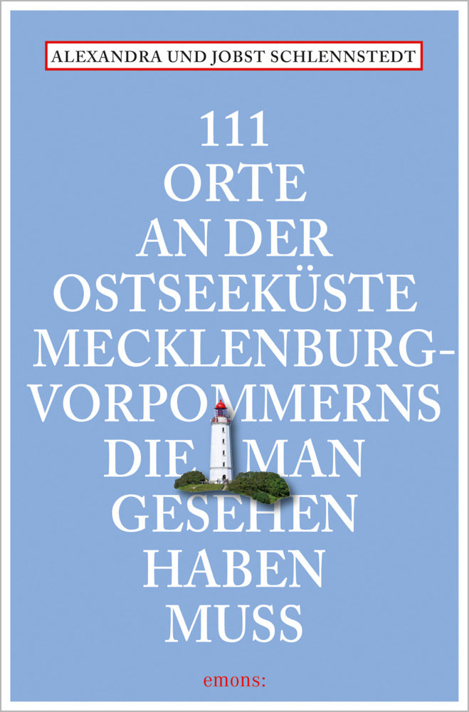 111 Orte an der Ostseeküste Mecklenburg-Vorpommerns, die man gesehen haben muss (Alexandra Schlennstedt)