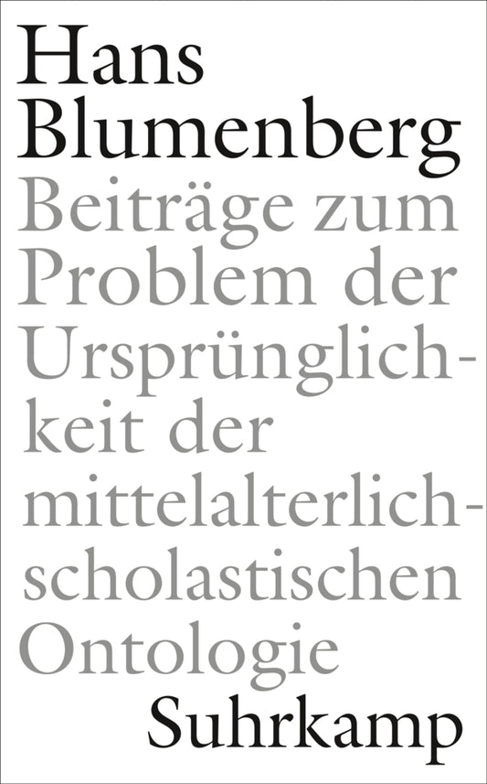 Beiträge zum Problem der Ursprünglichkeit der mittelalterlich-scholastischen Ontologie (Hans Blumenberg)