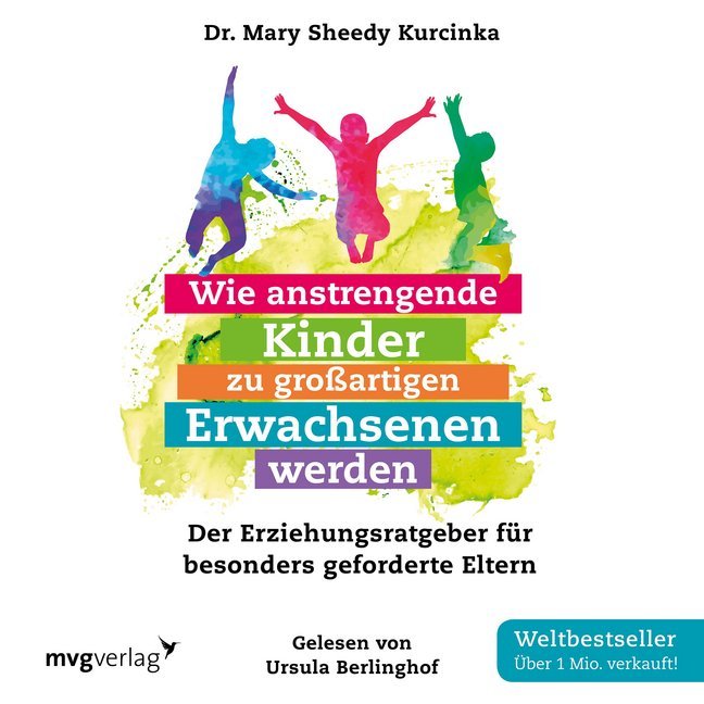 Wie anstrengende Kinder zu großartigen Erwachsenen werden, Audio-CD (Mary Sheedy Kurcinka)