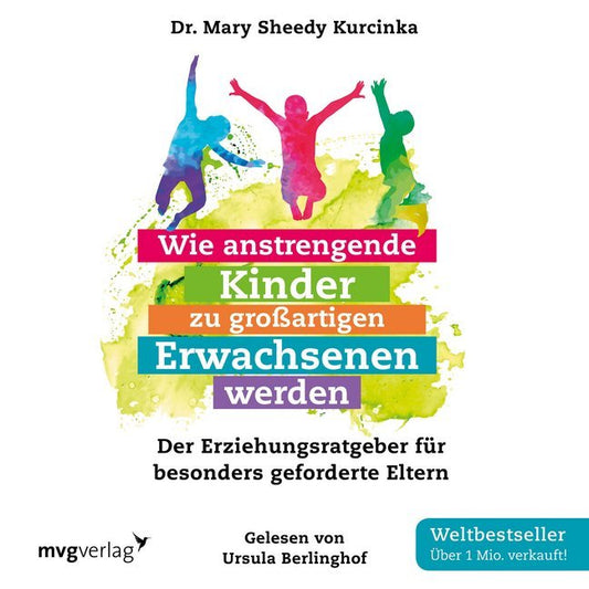 Wie anstrengende Kinder zu großartigen Erwachsenen werden, Audio-CD (Mary Sheedy Kurcinka)