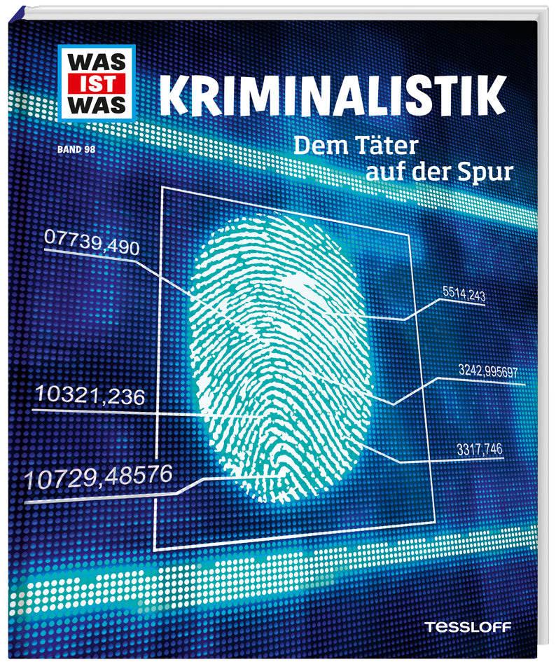 WAS IST WAS Band 98 Kriminalistik. Dem Täter auf der Spur (Bernd Flessner)