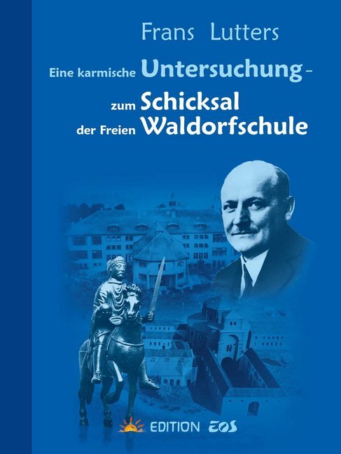 Eine karmische Untersuchung - zum Schicksal der Freien Waldorfschule (Frans Lutters)