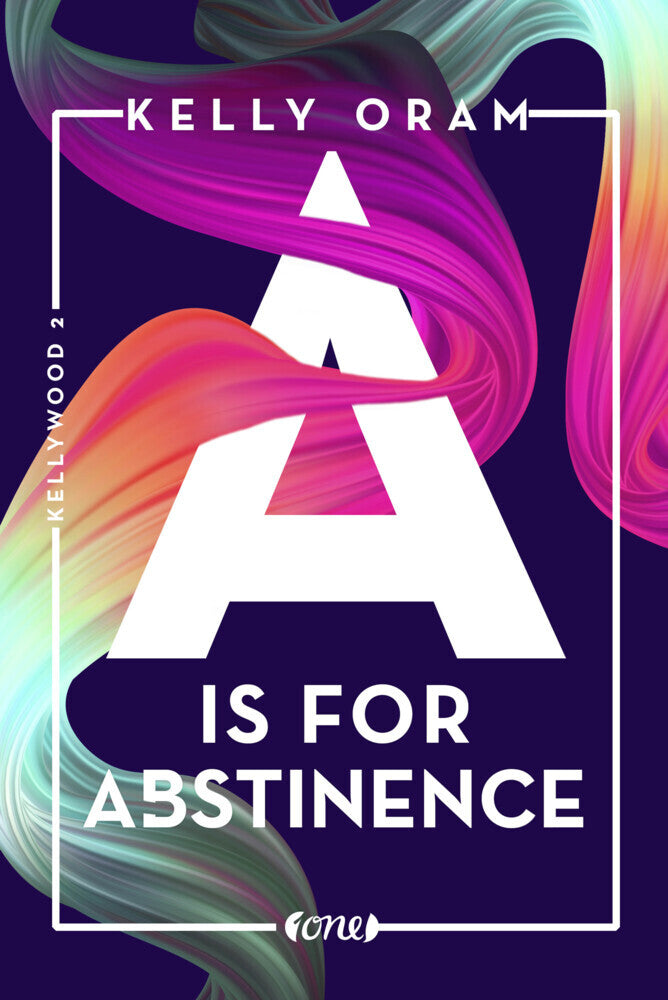 A is for Abstinence (Kelly Oram)