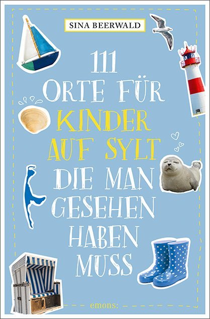 111 Orte für Kinder auf Sylt, die man gesehen haben muss (Sina Beerwald)