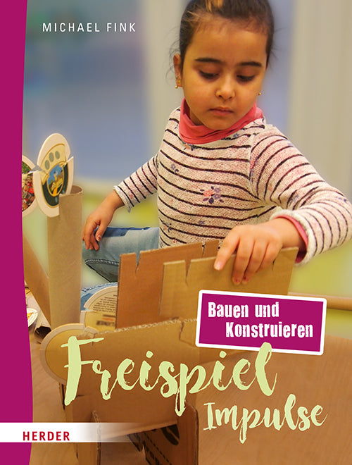 Freispiel-Impulse: Bauen und Konstruieren (Michael Fink)