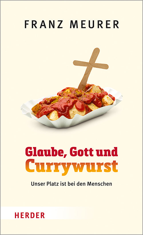 Glaube, Gott und Currywurst (Franz Meurer)
