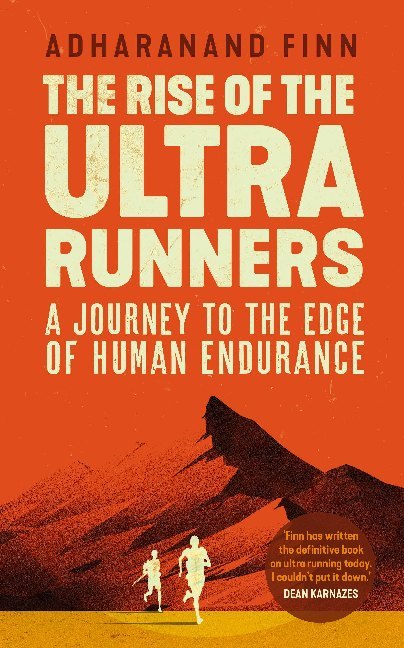 The Rise of the Ultra Runners (Adharanand Finn)