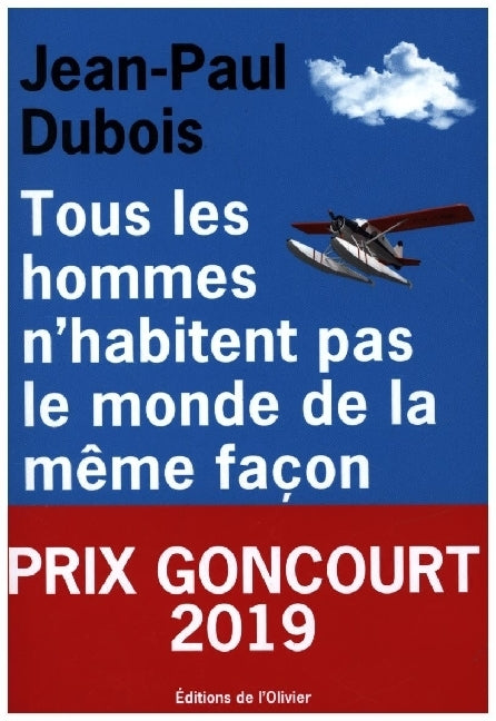 Tous les hommes n'habitent pas le monde de la même façon (Jean-Paul Dubois)