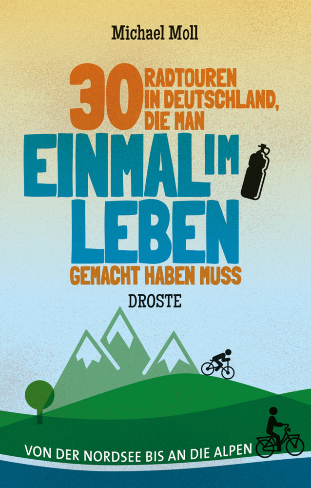 30 Radtouren in Deutschland, die man einmal im Leben gemacht haben muss (Michael Moll)