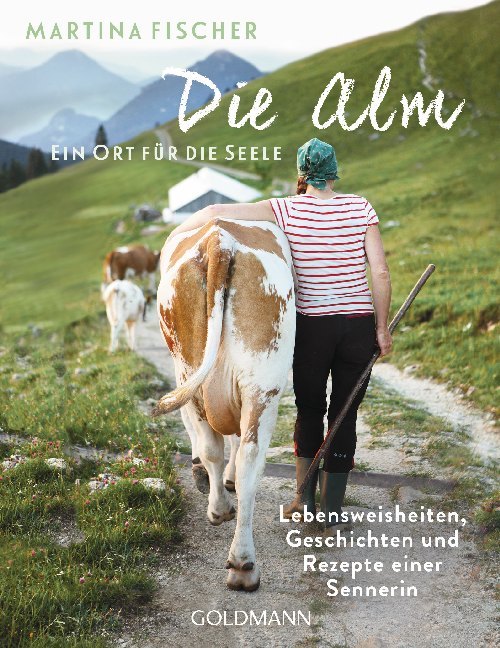 Die Alm - Ein Ort für die Seele (Martina Fischer)