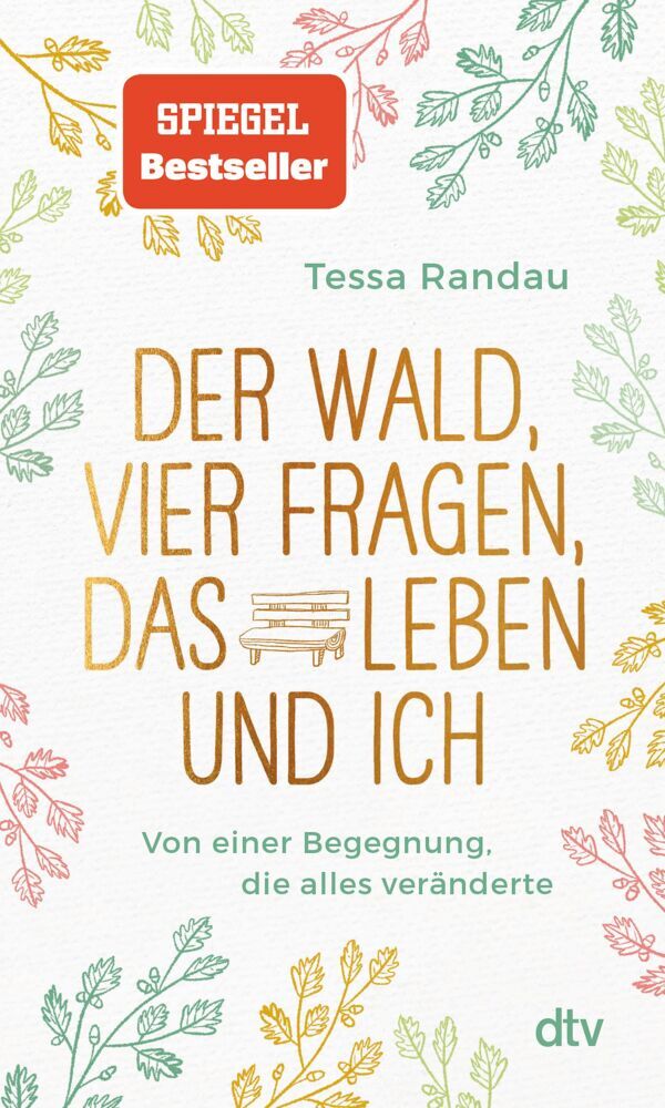Der Wald, vier Fragen, das Leben und ich Von einer Begegnung, die alles veränderte (Tessa Randau)