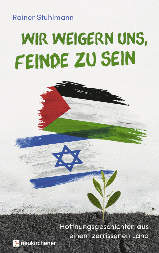 Wir weigern uns, Feinde zu sein (Rainer Stuhlmann)