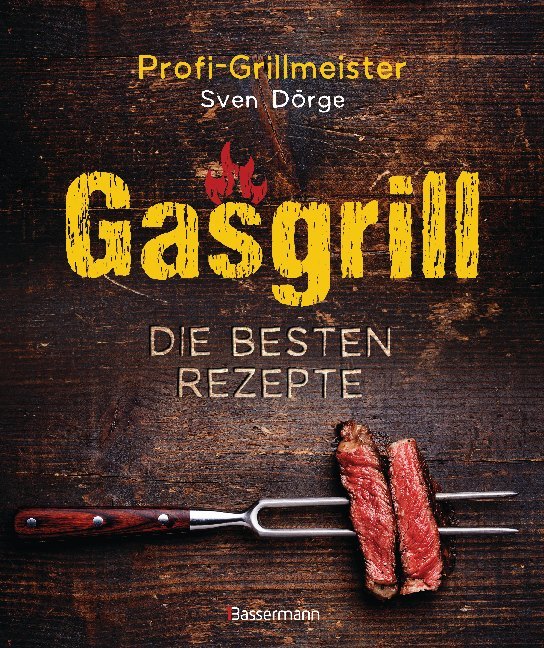 Gasgrill - Die besten Rezepte (Sven Dörge)