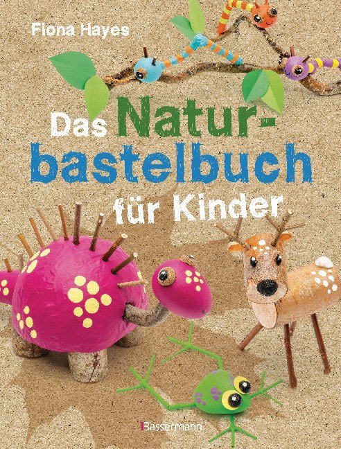 Das Naturbastelbuch für Kinder (Fiona Hayes)
