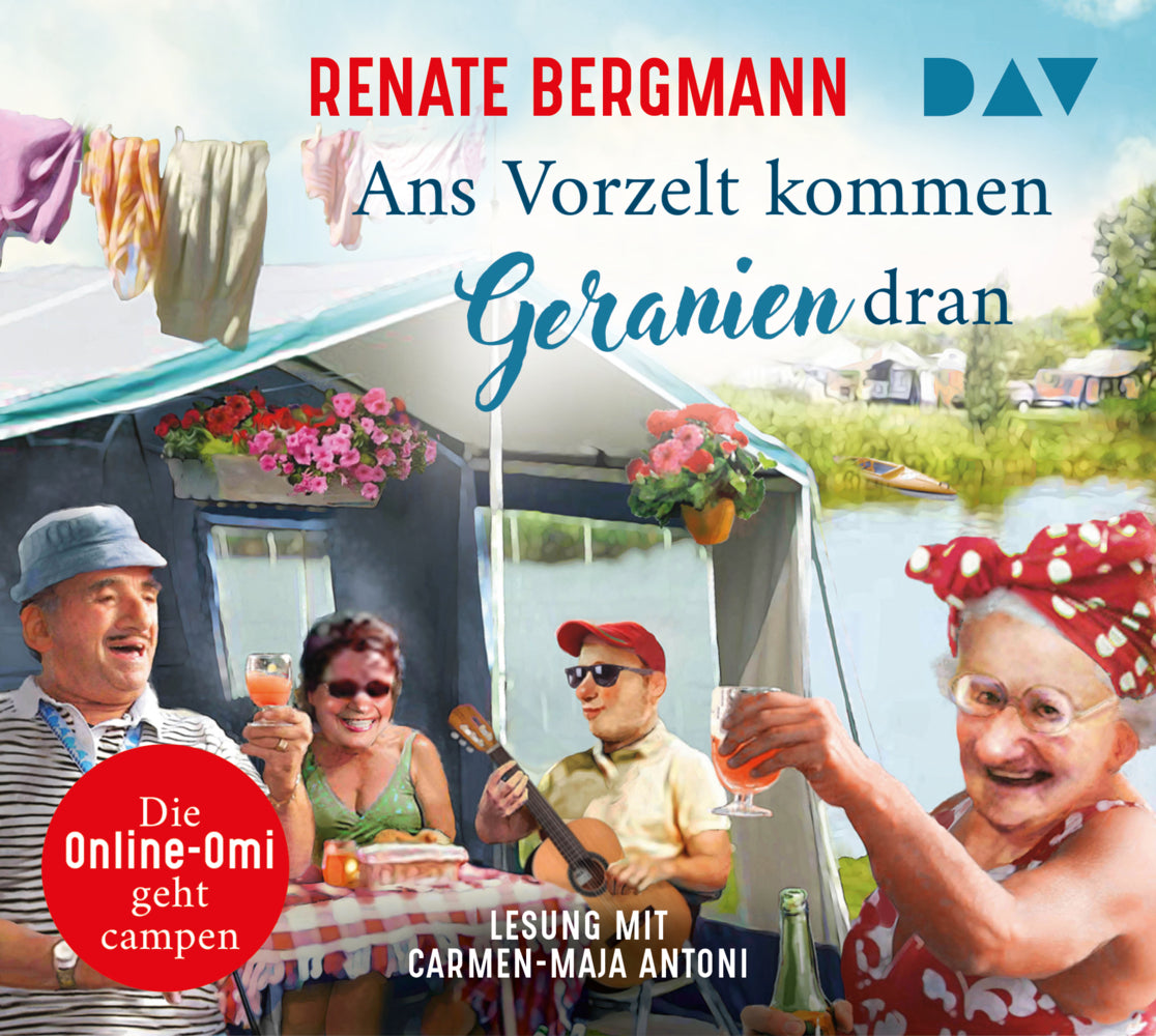 Ans Vorzelt kommen Geranien dran. Die Online-Omi geht campen, 4 Audio-CD (Renate Bergmann)