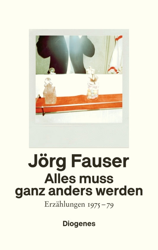Alles muss ganz anders werden (Jörg Fauser)