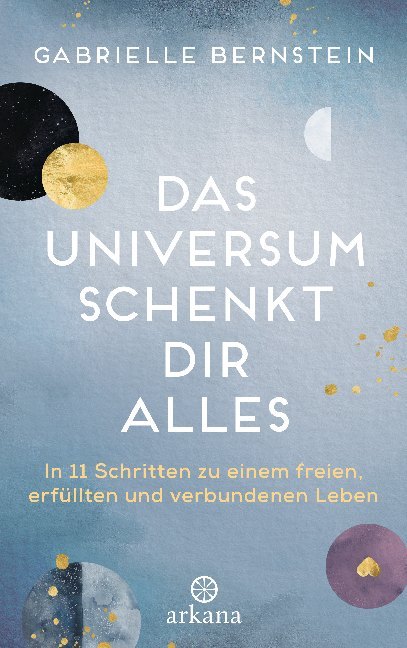 Das Universum schenkt dir alles (Gabrielle Bernstein)