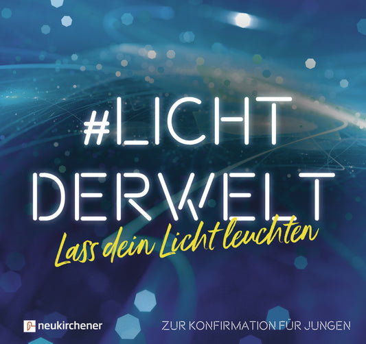 #lichtderwelt. Lass dein Licht leuchten - Zur Konfirmation für Jungen (Ruth Atkinson)