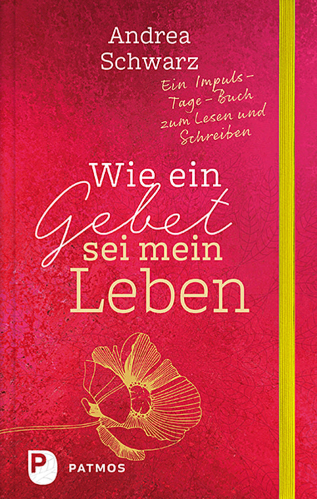Wie ein Gebet sei mein Leben (Andrea Schwarz)