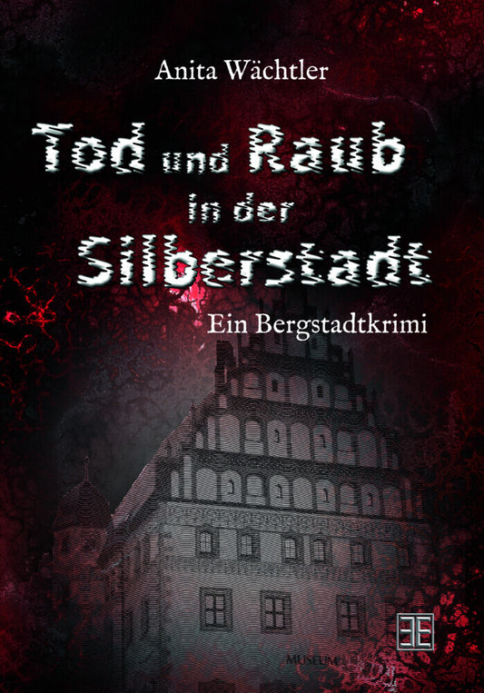 Tod und Raub in der Silberstadt (Anita Wächtler)
