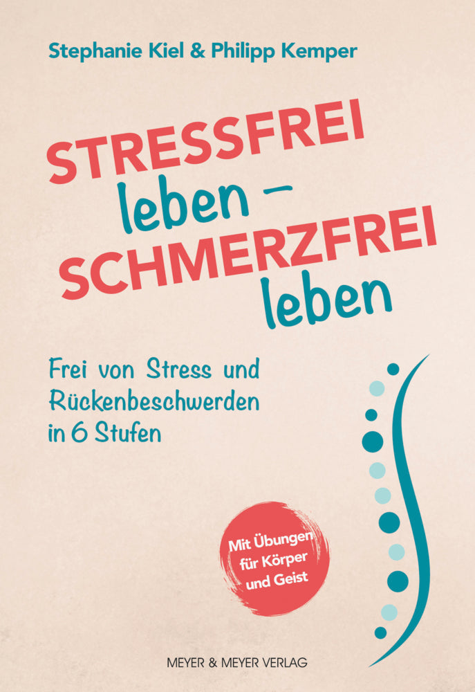 Stressfrei leben - Schmerzfrei leben (Stephanie Kiel)