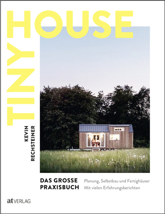 Tiny House - Das große Praxisbuch (Kevin Rechsteiner)