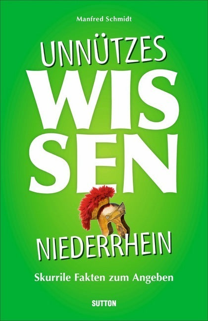 Unnützes Wissen Niederrhein (Manfred Schmidt)