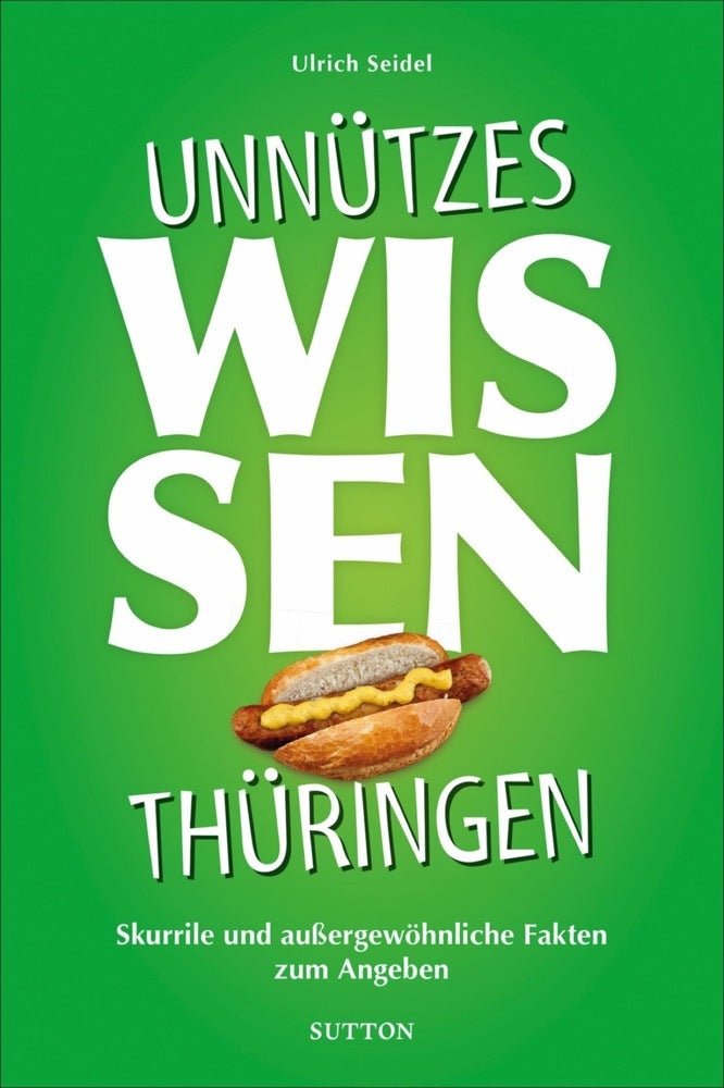 Unnützes Wissen Thüringen (Ulrich Seidel)