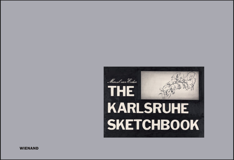 Marcel van Eeden. The Karlsruhe Sketchbook | Das Karlsruher Skizzenbuch (Marcel Van Eeden)