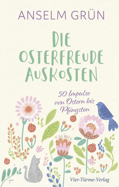 Die Osterfreude auskosten (Anselm Grün)